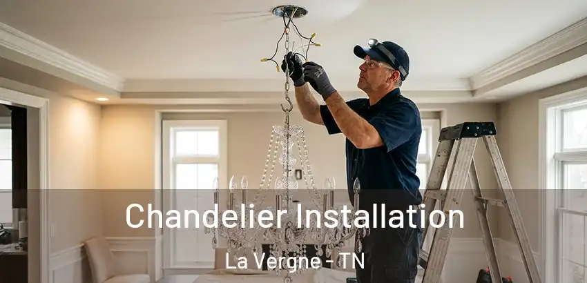 Chandelier Installation La Vergne - TN