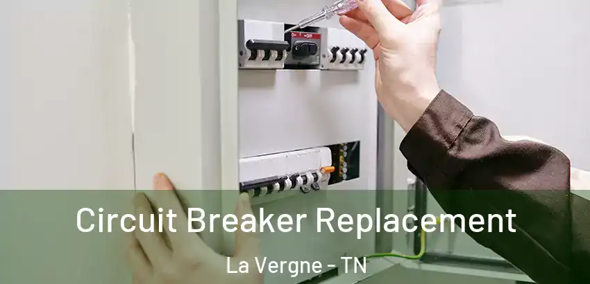 Circuit Breaker Replacement La Vergne - TN