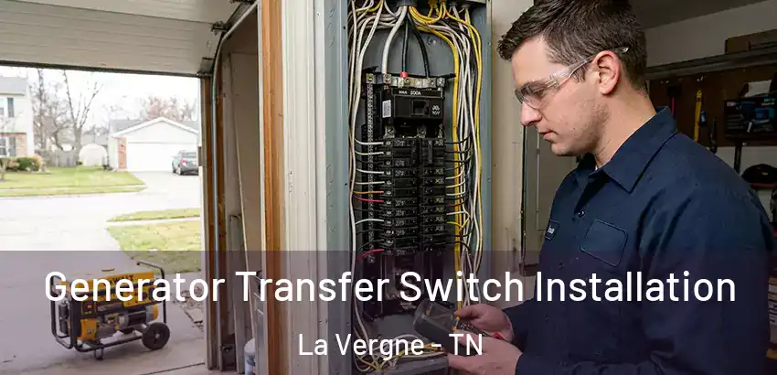 Generator Transfer Switch Installation La Vergne - TN