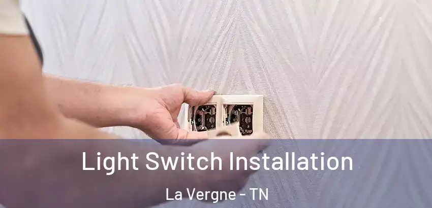 Light Switch Installation La Vergne - TN
