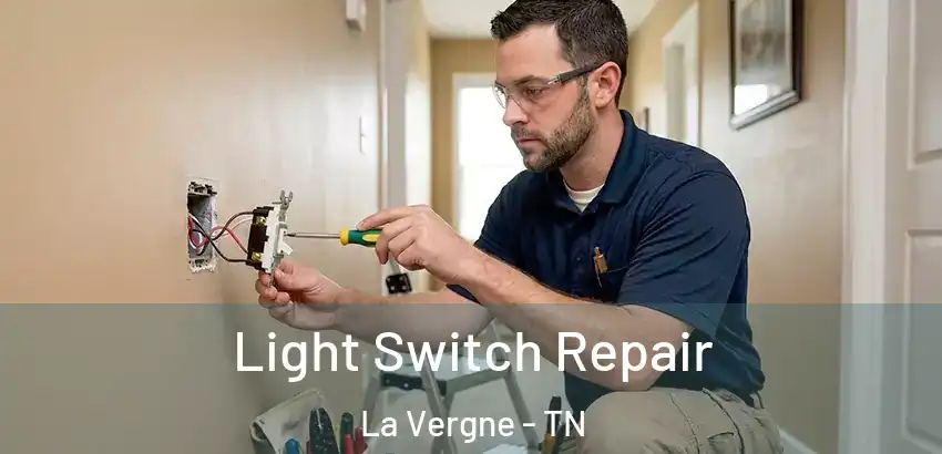 Light Switch Repair La Vergne - TN