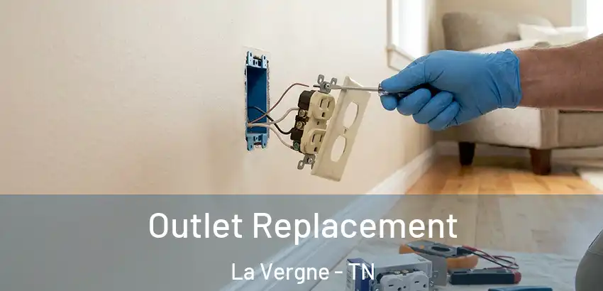 Outlet Replacement La Vergne - TN