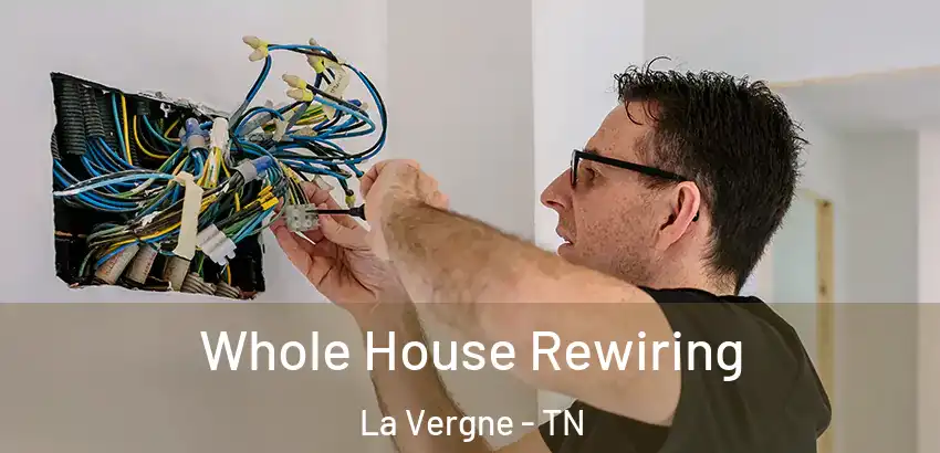 Whole House Rewiring La Vergne - TN